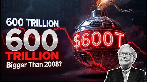 The $600 Trillion Derivatives Bomb: Why the Next Crash Could Eclipse 2008