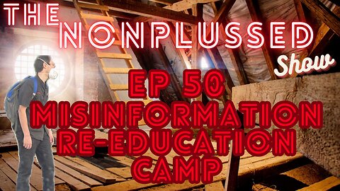 Ep50: Misinformation Re-education Camp