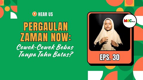 Pergaulan Zaman Now: Cowok-Cewek Bebas Tanpa Tahu Batas? | Hear Us
