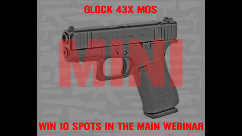 GLOCK 43X MOS MINI #1 FOR 10 SPOTS IN THE MAIN WEBINAR