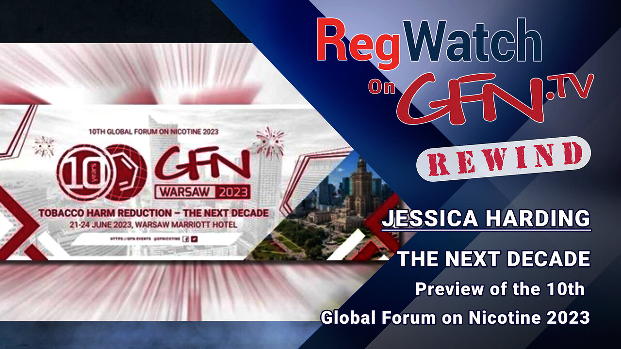 THE NEXT DECADE | Preview of the 10th Global Forum on Nicotine 2023 | RegWatch Rewind