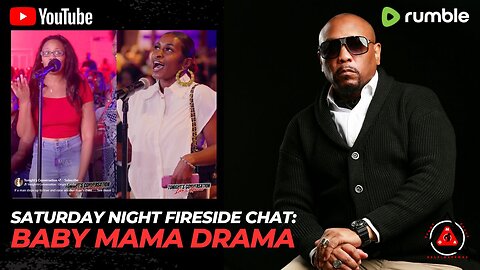 Saturday Night Fireside Chat: Baby Mama Drama