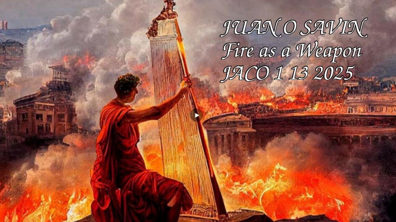 (1/13/25) Juan O Savin: (Pt 1) FIRE AS A WEAPON, POLITICS, & NERO ~ with JACO