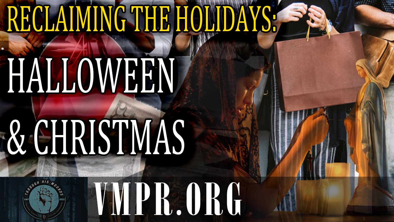 20 Oct 25, Through His Wounds: Reclaiming the Holidays: Halloween & Christmas