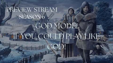 Season 6 Preview Night: GOD MODE! If you could play like God!