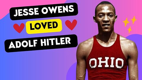 JESSE OWENS LOVED HITLER