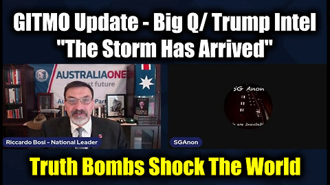 SG Anon & Lt. Riccardo Bosi: GITMO Update - Big Q/ Trump Intel, "The Storm Has Arrived"