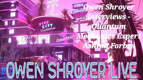 Owen Shroyer Interviews - Quantum Mechanics Expert Ashton Forbes