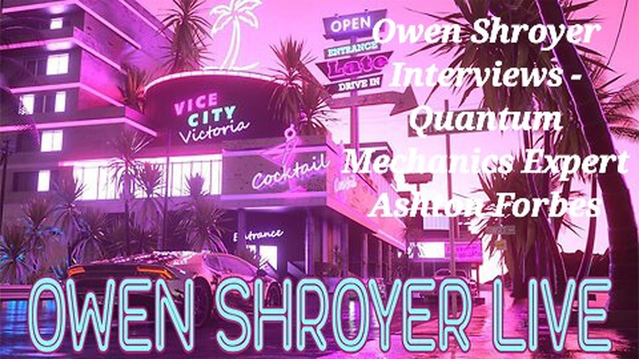 Owen Shroyer Interviews - Quantum Mechanics Expert Ashton Forbes