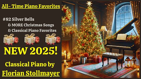 All-Time Piano Favorites # 82 Silver Bells & MORE Christmas Songs & Classical Piano Favorites 2025!