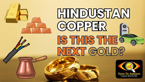 Hindustan Copper – Is This the Next Gold? | Eyez to Analyze