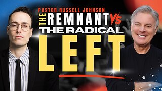 Pastor Russell Johnson on the Battle Between the Remnant and the Radical Left