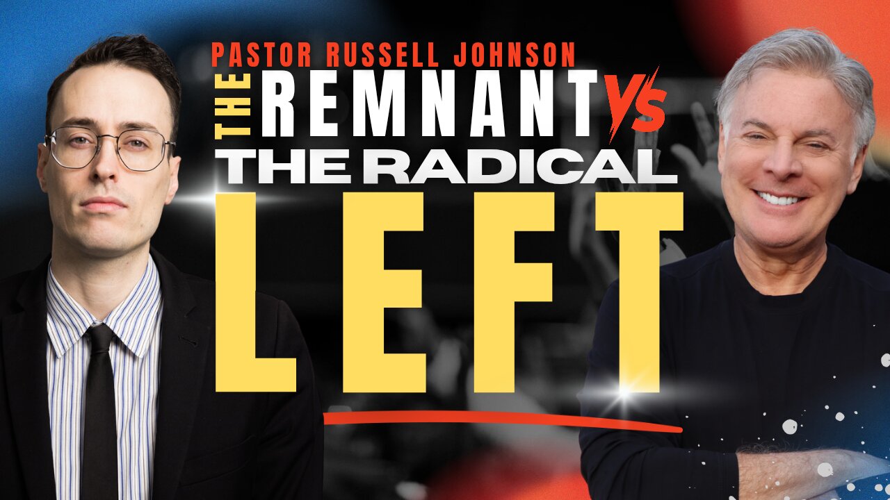 Pastor Russell Johnson on the Battle Between the Remnant and the Radical Left