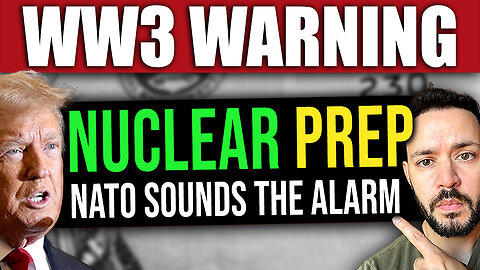 BREAKING: WW3 Fear Erupts - NATO Says Nuclear War Prep Must Begin NOW