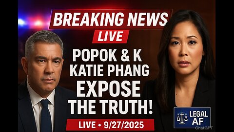 LIVE: Legal AF BREAKING NEWS | Popok & Katie Phang EXPOSE Major Legal Twist! (9/27/2025) #news #politics #podcast
