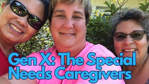 Gen Xers Are The Special Needs Caregivers