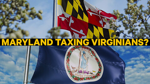 Maryland Taxing Virginians | Dumbest Bill in America