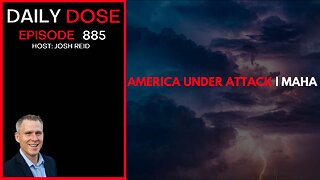 America Under Attack & MAHA | Ep. 885 The Daily Dose