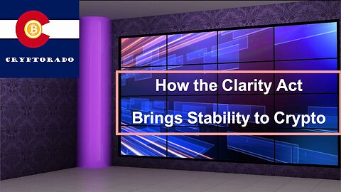 How the Clarity Act Brings Stability to Crypto