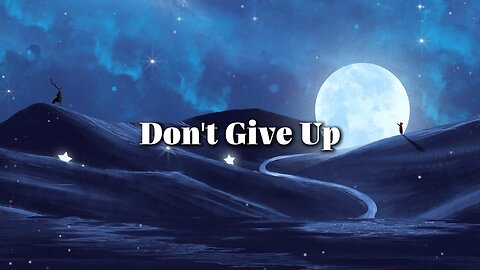 Don't Give Up You Are Almost Their