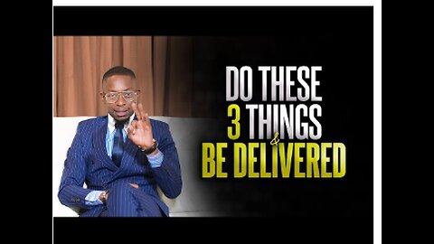 Do these 3 things and be delivered