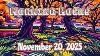 😎 Morning Rocks - 11.20.25