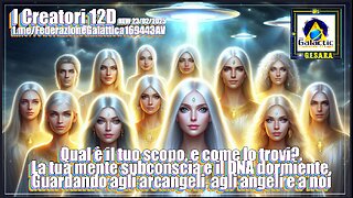 I Creatori di 12D Il tuo scopo. La tua mente e il DNA . Gli arcangeli, gli angeli e a Noi