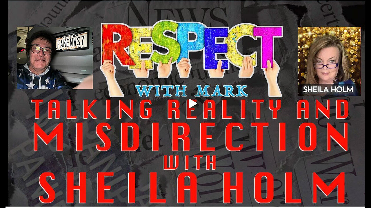 RESPECT With Mark: Talking Reality & Misdirection With Sheila Holm
