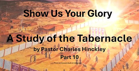 The Wilderness Tabernacle Study - Part 10 - 2.5.25