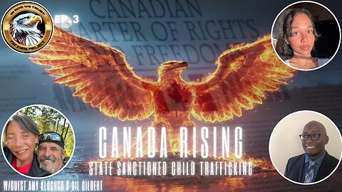 Ep. 3 Canada Rising: State Sanctioned Child Trafficking