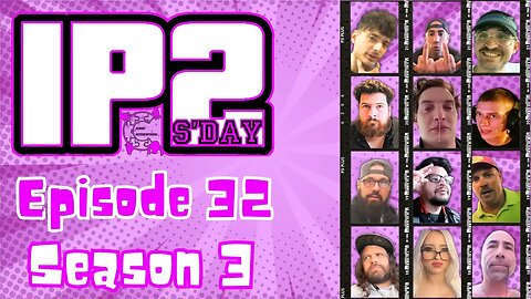 IP2sday A Weekly Review Season 3 - Episode 32