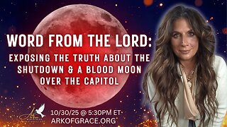 Word from the Lord: Exposing the Truth about the Shutdown & a Blood Moon Over the Capitol
