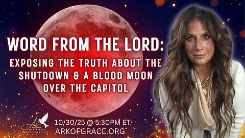 Word from the Lord: Exposing the Truth about the Shutdown & a Blood Moon Over the Capitol