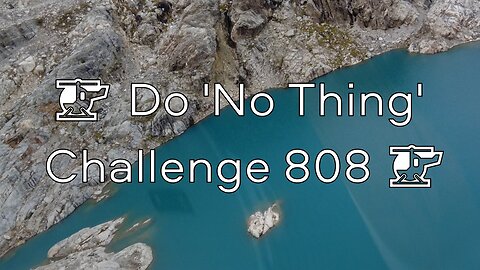 🚁 Do 'No Thing' Challenge 808 🚁 New Earth Creations #whistlerblackcomb #donothing #mindfulness