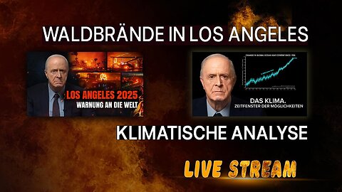 Zwei bedeutende Videos in einem Stream: Los Angeles Feuer 2025 und die globale Klimasituation