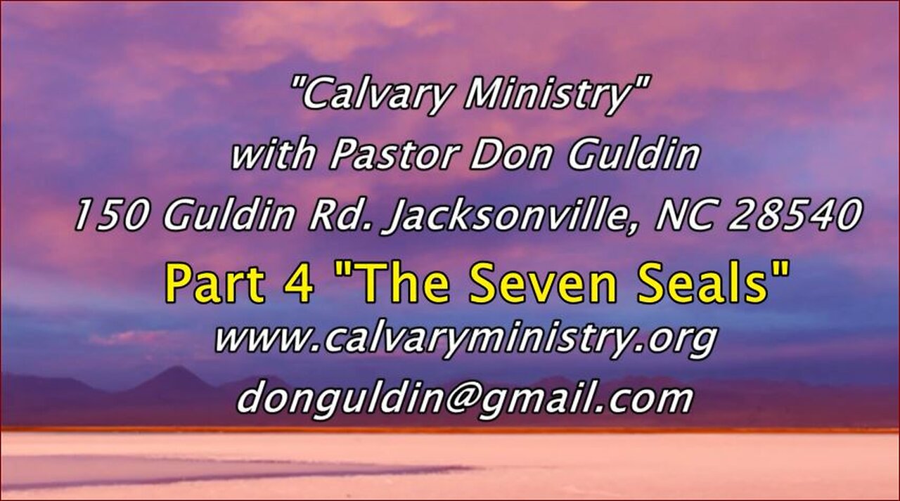 Part Four (The Sevens Seals" - Pastor Don Guldin