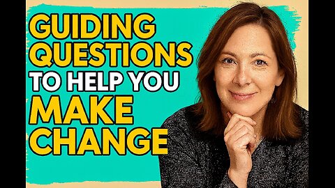 Guiding Questions to Help You Make Change