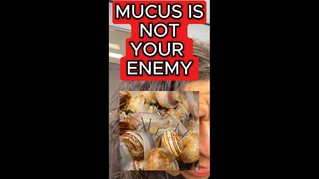 Mucus is not your enemy!