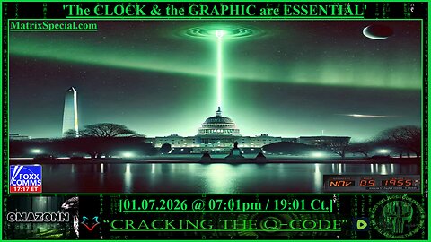 "CRACKING THE Q-CODE" ~ 'The CLOCK & The GRAPHIC are ESSENTIAL'