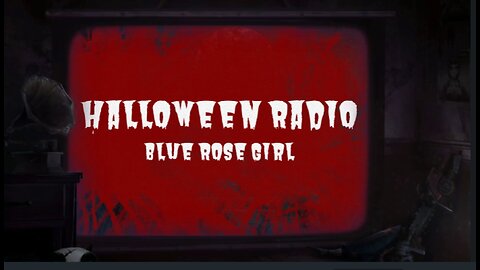 Halloween Radio - Spooky - Blue Rose Girl