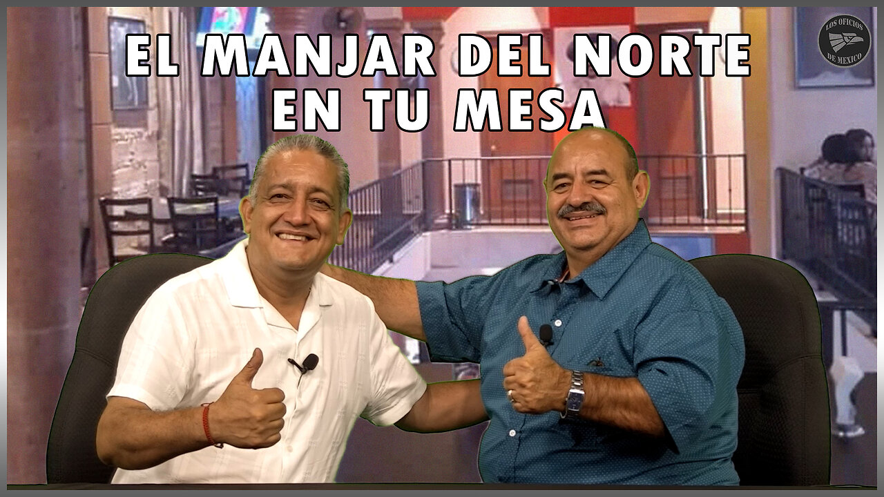 El manjar del norte en tu mesa | Oficios de México 🎙️