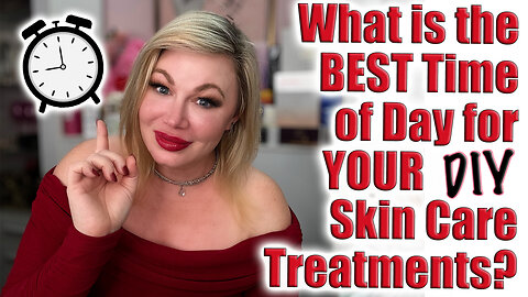 What is the BEST Time of Day for your DIY Skin Care Treatments? Wannabe Beauty Guru, Code Jessica10