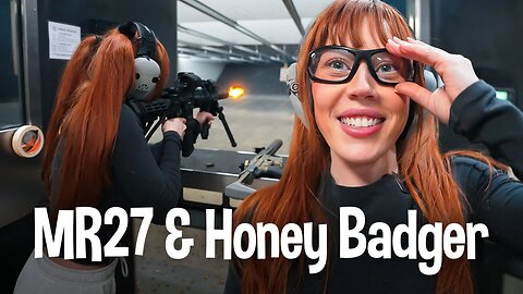 MR27 and Honey Badger Shooting Vlog