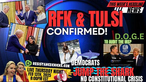 RFK Jr & Tulsi Confirmed! Democrats Jump the Shark - No Constitutional Crisis Headline News 2/13/25
