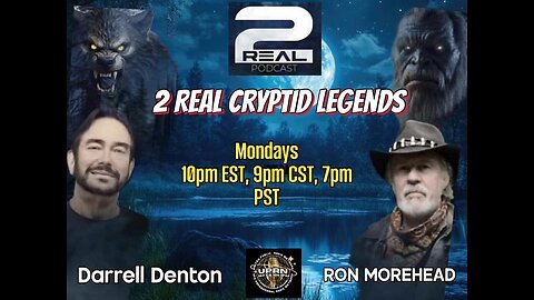 2 REAL CRYPTID LEGENDS Podcast - UPRN Debut- Ron Morehead & Darrell Denton with Michelle Desrochers