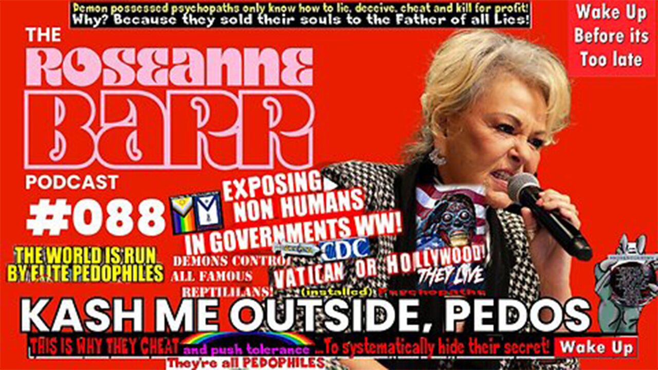 Kash Me Outside, Pedos | The Roseanne Barr Podcast #88 (related info and links in description)