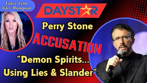 Daystar Friend, Perry Stone Accuses “Demon Spirits… Using Lies & Slander”