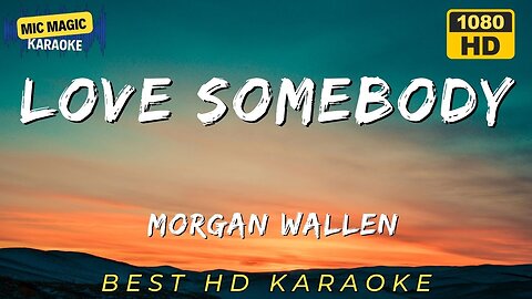 LOVE SOMEBODY - MORGAN WALLEN - BEST HD KARAOKE