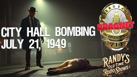 49-07-21 Dragnet (007) City Hall Bombing