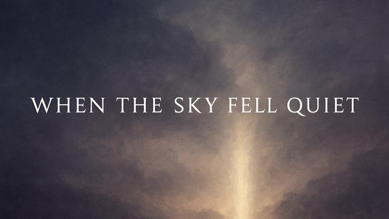 When The Sky Fell Quiet